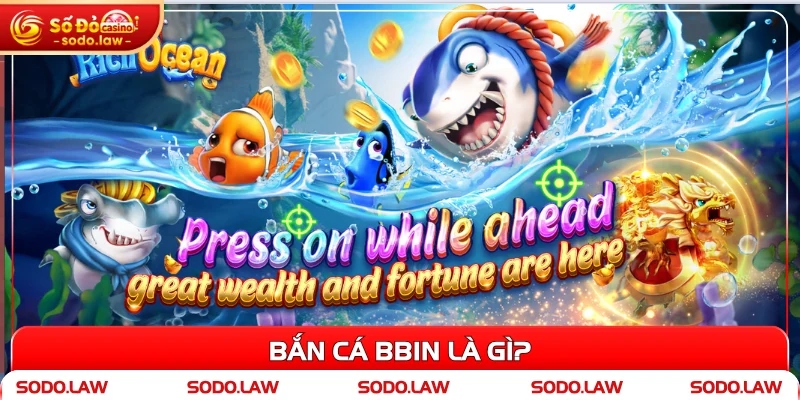 Bắn cá BBin là gì?