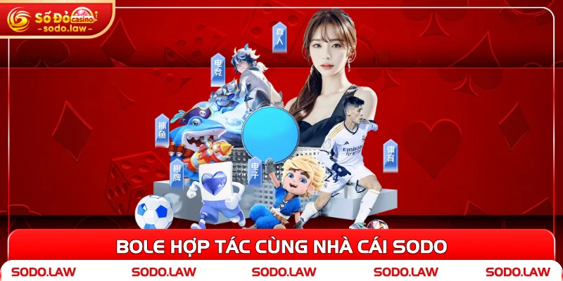 Bole hợp tác cùng nhà cái SODO