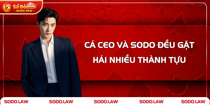 Cả CEO và SODO đều gặt hái nhiều thành tựu