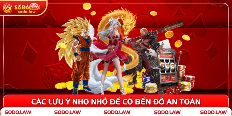 Các lưu ý nho nhỏ để có bến đỗ an toàn