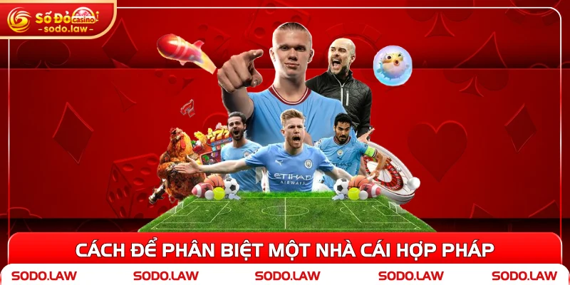 Cách để phân biệt một nhà cái hợp pháp