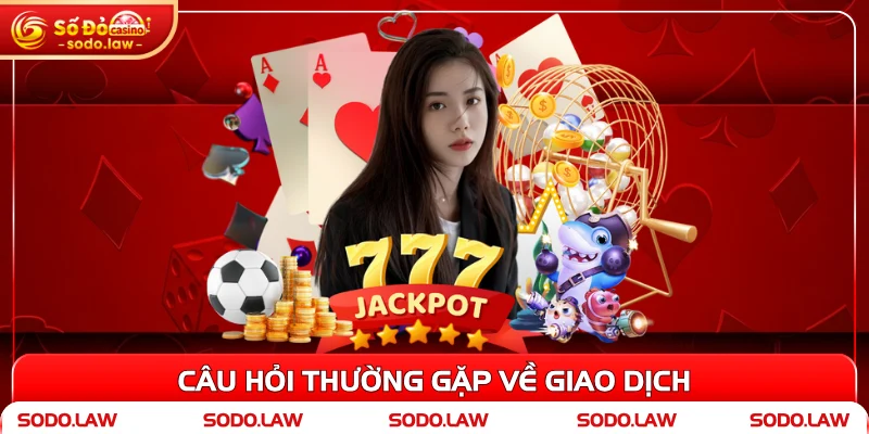 Câu hỏi thường gặp về giao dịch 