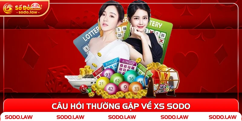 Câu hỏi thường gặp về XS SODO