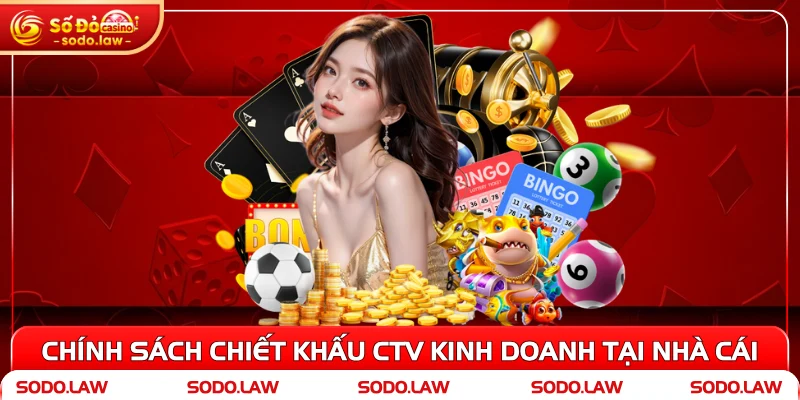 Chính sách chiết khấu CTV kinh doanh tại nhà cái