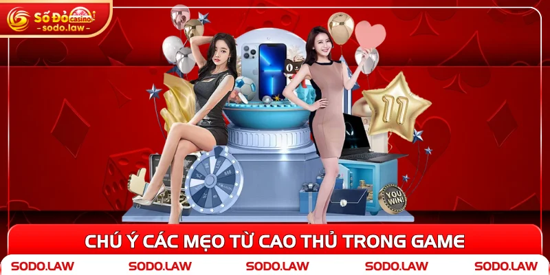 Chú ý các mẹo từ cao thủ trong game