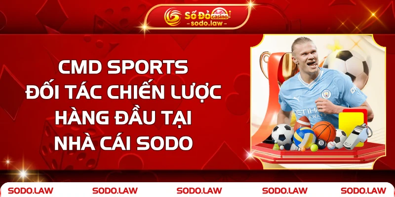 CMD Sports - Đối Tác Chiến Lược Hàng Đầu Tại Nhà Cái SODO