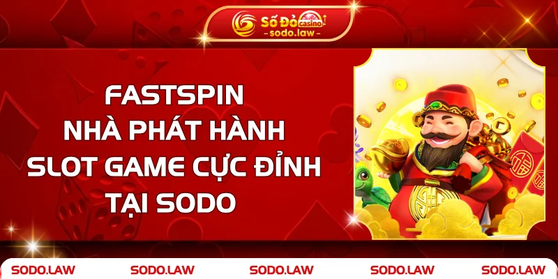 Fastspin – Nhà Phát Hành Slot Game Cực Đỉnh Tại SODO