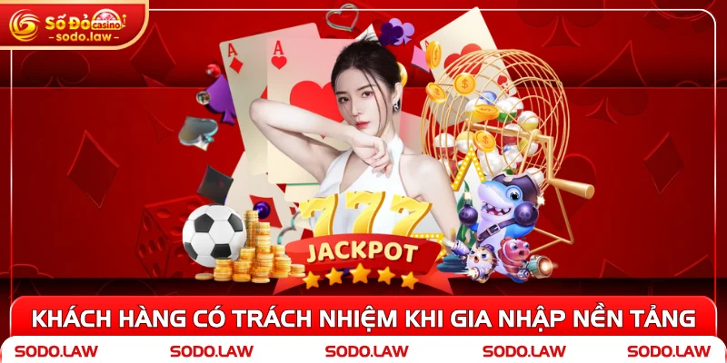 Khách hàng có trách nhiệm khi gia nhập nền tảng