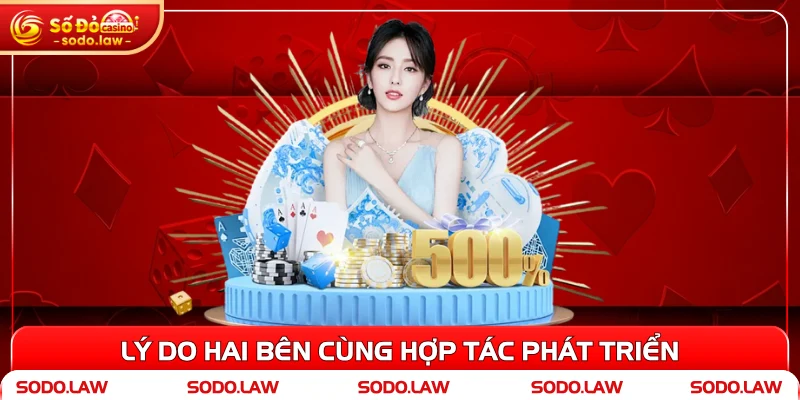 Lý do hai bên cùng hợp tác phát triển