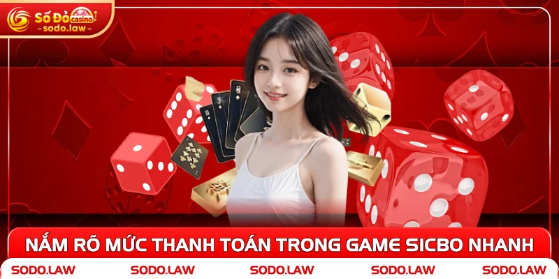 Nắm rõ mức thanh toán trong game Sicbo nhanh