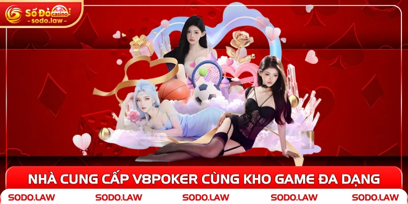 Nhà cung cấp V8Poker cùng kho game đa dạng