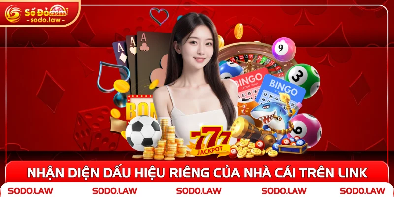 Nhận diện dấu hiệu riêng của nhà cái trên link