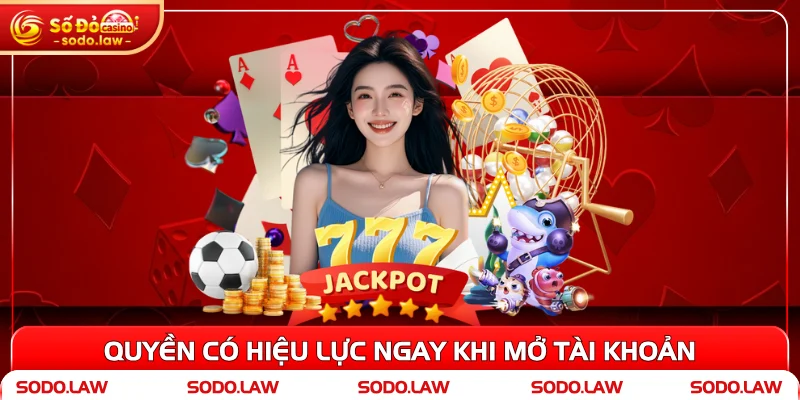 Quyền có hiệu lực ngay khi mở tài khoản