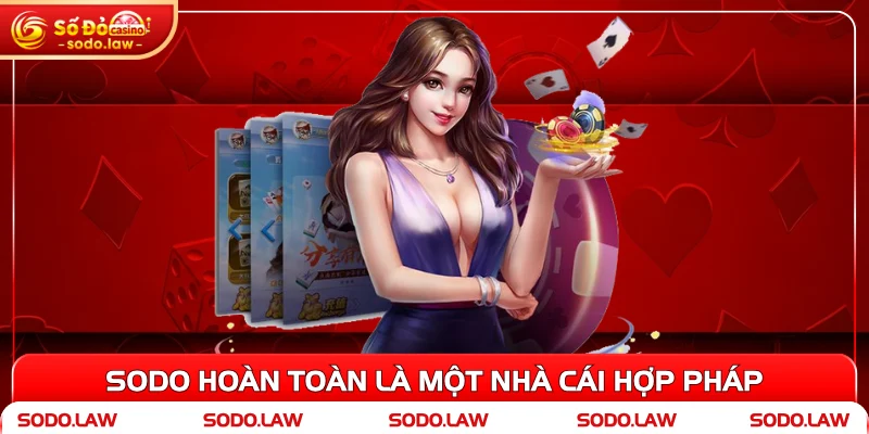SODO hoàn toàn là một nhà cái hợp pháp
