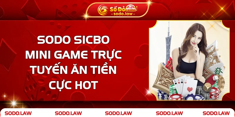 SODO Sicbo - Mini Game Trực Tuyến Ăn Tiền Cực Hot