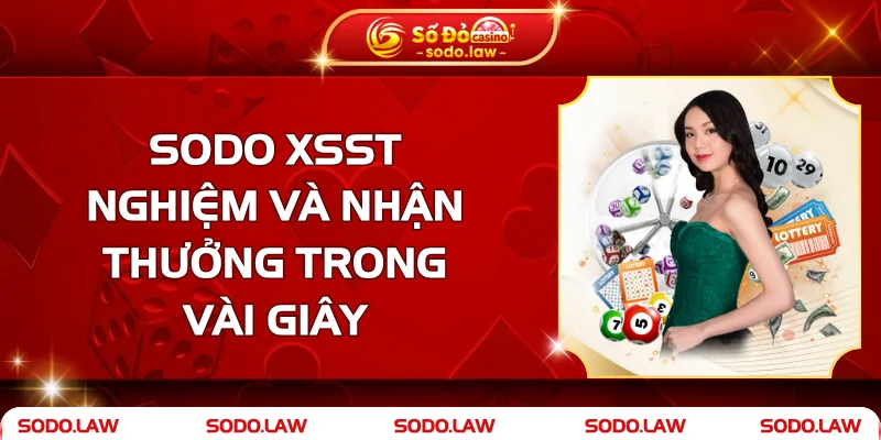 SODO XSST - Trải Nghiệm Và Nhận Thưởng Trong Vài Giây