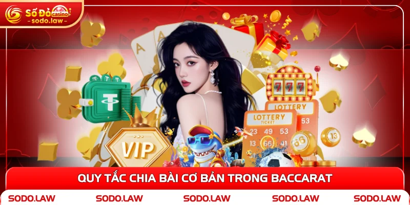 Quy tắc chia bài cơ bản trong Baccarat